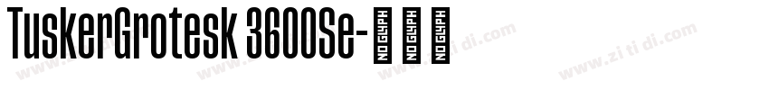 TuskerGrotesk 3600Se字体转换